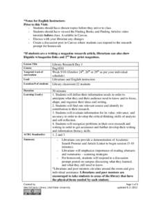 *Notes for English Instructors: Prior to this Visit: - Students should have chosen topics before they arrive to class - Students should have viewed the Finding Books and Finding Articles video tutorials before class. Ava