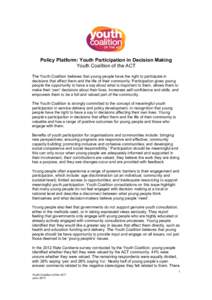 Policy Platform: Youth Participation in Decision Making Youth Coalition of the ACT The Youth Coalition believes that young people have the right to participate in decisions that affect them and the life of their communit