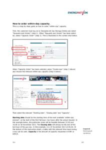 How to order within-day capacity. This is a step-by-step guide on how to order “within-day” capacity. First, the customer must log on to Energinet.dk Gas Storage Online and select “Requests and Orders” (step 1). 