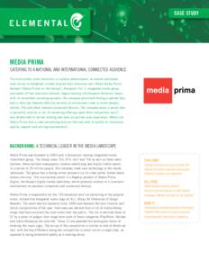 CASE STUDY  Media Prima Catering to a National and International Connected Audience The multiscreen video revolution is a global phenomenon, as viewers worldwide seek access to broadcast content beyond their television s