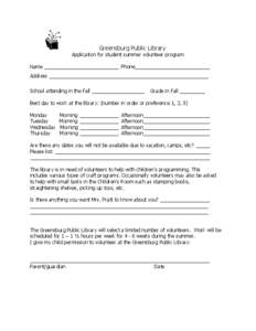 Greensburg Public Library  Application for student summer volunteer program Name ___________________________ Phone ___________________________ Address __________________________________________________________ School att