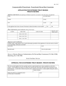 Rev[removed]Commonwealth of Pennsylvania - Pennsylvania Fish and Boat Commission APPLICATION FOR EXTENDED TROUT SEASON PRIVATE WATERS Applicant Information (if completing on behalf of a corporation, association or club, 