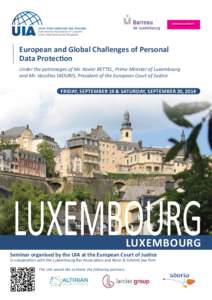 European and Global Challenges of Personal Data Protecon Under the patronages of Mr. Xavier BETTEL, Prime Minister of Luxembourg and Mr. Vassilios SKOURIS, President of the European Court of Jusce FRIDAY, SEPTEMBER 19 
