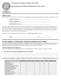 VALPARAISO UNIVERSITY GRADUATE SCHOOL RECOMMENDATION FORM FOR PROGRAMS IN EDUCATION APPLICANT: Please complete this section and give this form to the person making the recommendation, together with a stamped, pre-address