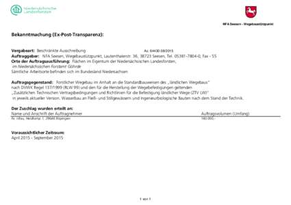 NFA Seesen - Wegebaustützpunkt  Bekanntmachung (Ex-Post-Transparenz): Vergabeart: Beschränkte Ausschreibung AzAuftraggeber: NFA Seesen, Wegebaustützpunkt, Lautenthalerstr. 36, 38723 Seesen, Tel-