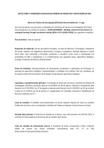 EDITAL PARA A ATRIBUIÇÃO DE BOLSAS NO ÂMBITO DE PROJECTOS E INSTITUIÇÕES DE I&D  Bolsas de Técnico de Investigação (BTI) (Sem Grau Académico) – 1 vaga Encontra-se aberto concurso para a atribuição de uma Bol