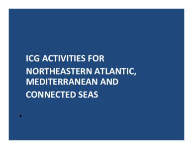 The ICG/NEAMTWS was established as subsidiary body of the IOC, at the 23rd Session of the IOC Assembly in June 2005 through the Resolution XXIII-14  Five sessions of the ICG/NEAMTWS have been held:   The activities of th