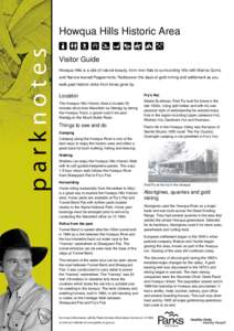 parknotes  Howqua Hills Historic Area Visitor Guide Howqua Hills is a site of natural beauty, from river flats to surrounding hills with Manna Gums and Narrow-leaved Peppermints. Rediscover the days of gold mining and se