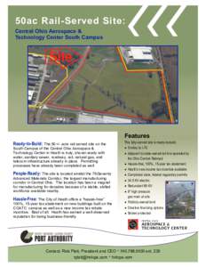 50ac Rail-Served Site: Central Ohio Aerospace & Technology Center South Campus Features Ready-to-Build: The 50+/- acre rail served site on the