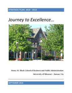 STRATEGIC PLAN: [removed]Journey to Excellence… Henry W. Bloch School of Business and Public Administration University of Missouri – Kansas City