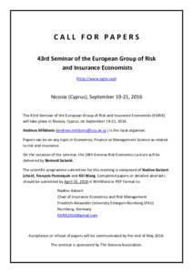 CALL FOR PAPERS 43rd Seminar of the European Group of Risk and Insurance Economists (http://www.egrie.org)  Nicosia (Cyprus), September 19-21, 2016