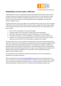 Rehabilitation at home makes a difference In April 2009 the FP7 project on Integrated Homecare (IHC) launched research for better ways to ensure continuity in clinical care for patients with stroke, COPD, and heart failu