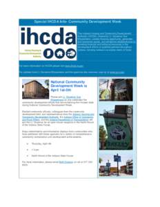 Special IHCDA Info- Community Development Week  The Indiana Housing and Community Development Authority (IHCDA), chaired by Lt. Governor Sue Ellspermann, creates housing opportunity, generates and preserves assets, and r