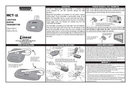 PRINTER’S INSTRUCTIONS: INSTR,INSTL,MCT-11 - LINEAR P/N: [removed]A - INK: BLACK - MATERIAL: 20# MEAD BOND - SIZE: 8.500” x 5.500” - SCALE: 1-1 DESCRIPTION The MCT-11 MegaCode® digital transmitter is a wireless radi