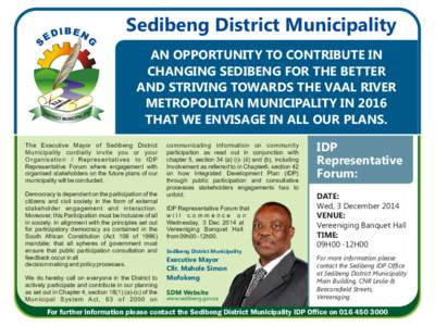 Sedibeng District Municipality AN OPPORTUNITY TO CONTRIBUTE IN CHANGING SEDIBENG FOR THE BETTER AND STRIVING TOWARDS THE VAAL RIVER METROPOLITAN MUNICIPALITY IN 2016 THAT WE ENVISAGE IN ALL OUR PLANS.