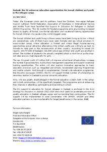 Dadaab: the EU enhances education opportunities for Somali children and youth in the refugee camps[removed]Today, the European Union and its partners, Save the Children, Norwegian Refugee Council, Lutheran World Feder