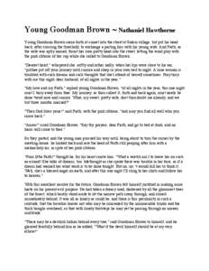 Young Goodman Brown ~ Nathaniel Hawthorne Young Goodman Brown came forth at sunset into the street at Salem village; but put his head back, after crossing the threshold, to exchange a parting kiss with his young wife. An