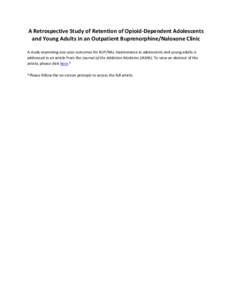 A Retrospective Study of Retention of Opioid-Dependent Adolescents and Young Adults in an Outpatient Buprenorphine/Naloxone Clinic A study examining one-year outcomes for BUP/NAL maintenance in adolescents and young adul