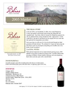 Estate Wines from Mendocino CountyMerlot THE BLISS STORY In the late 1930s, our Grandfather, Irv Bliss, first visited Mendocino County and spotted a picturesque ranch among the rolling hills and