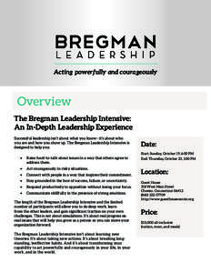 BREGMAN L EADE R S HI P Acting powerfully and courageously Overview The Bregman Leadership Intensive: