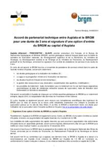 Remire-Montjoly, [removed]Accord de partenariat technique entre Auplata et le BRGM pour une durée de 3 ans et signature d’une option d’entrée du BRGM au capital d’Auplata Auplata (Alternext - FR0010397760 - AL
