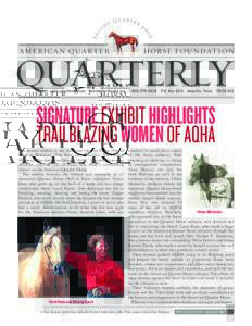 SIGNATURE EXHIBIT HIGHLIGHTS TRAILBLAZING WOMEN OF AQHA The newest exhibit at the American Quarter Horse Hall of Fame & Museum, “The Bold and Beautiful: Trailblazing Women of the American Quarter Horse,” features the
