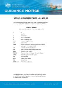 GUIDANCE NOTICE VESSEL EQUIPMENT LIST – CLASS 2E This Guidance Notice provides details of the Class 2E vessel equipment list required under the National Standard for Commercial Vessels (NSCV).  Glossary and Key: