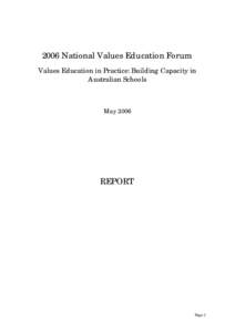 2006 National Values Education Forum Values Education in Practice: Building Capacity in Australian Schools May 2006