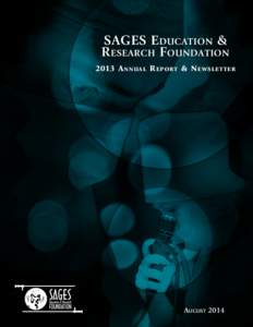 SAGES Education & Research Foundation 2013 A n n ua l R e p o r t & N e ws l e t t e r August 2014