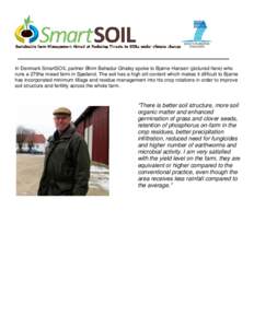 In Denmark SmartSOIL partner Bhim Bahadur Ghaley spoke to Bjarne Hansen (pictured here) who runs a 279ha mixed farm in Sjӕlland. The soil has a high silt content which makes it difficult to Bjarne has incorporated minim