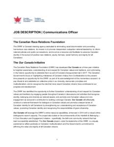 JOB DESCRIPTION | Communications Officer The Canadian Race Relations Foundation The CRRF is Canada’s leading agency dedicated to eliminating racial discrimination and promoting harmonious race relations. Its mission is