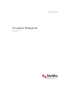RELEASE GUIDE  VirusScan Enterprise VERSION 7.0  COPYRIGHT