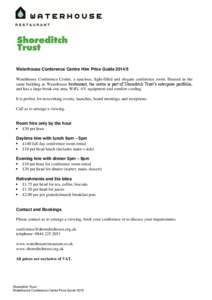 Waterhouse Conference Centre Hire Price GuideWaterhouse Conference Centre, a spacious, light-filled and elegant conference room. Housed in the same building as Waterhouse Restaurant, the centre is part of Shoredi