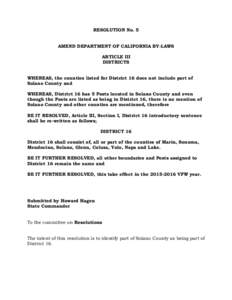 RESOLUTION No. 5 AMEND DEPARTMENT OF CALIFORNIA BY-LAWS ARTICLE III DISTRICTS WHEREAS, the counties listed for District 16 does not include part of Solano County and