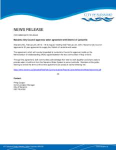NEWS RELEASE FOR IMMEDIATE RELEASE Nanaimo City Council approves water agreement with District of Lantzville (Nanaimo BC, February 25, 2014) – At its regular meeting held February 24, 2014, Nanaimo City Council approve