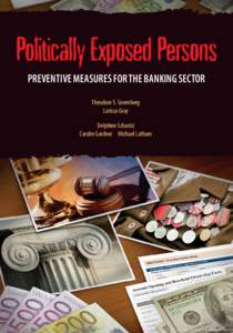 Politically Exposed Persons PREVENTIVE MEASURES FOR THE BANKING SECTOR Theodore S. Greenberg Larissa Gray Delphine Schantz Carolin Gardner Michael Latham