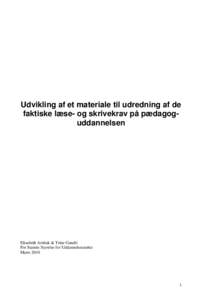 Udvikling af et materiale til udredning af de faktiske læse- og skrivekrav på pædagoguddannelsen Elisabeth Arnbak & Trine Gandil For Statens Styrelse for Uddannelsesstøtte Marts 2010