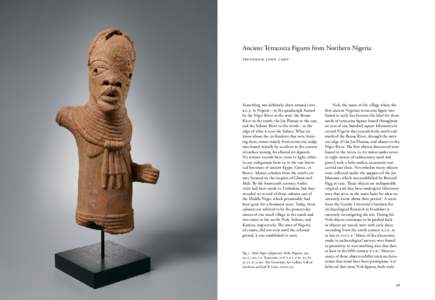Ancient Terracotta Figures from Northern Nigeria frederick john lamp Something was definitely afoot around 1000 b.c.e. in Nigeria—in the quadrangle framed by the Niger River to the west, the Benue