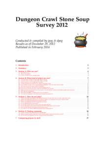 Dungeon Crawl Stone Soup Survey 2012 Conducted & compiled by jpeg & dpeg Results as of December 29, 2012 Published in February 2014