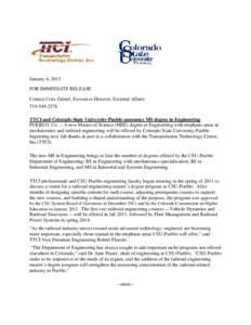 January 4, 2013 FOR IMMEDIATE RELEASE Contact Cora Zaletel, Executive Director, External Affairs[removed]TTCI and Colorado State University-Pueblo announce MS degree in Engineering PUEBLO, Co. -- A new Master of Sci