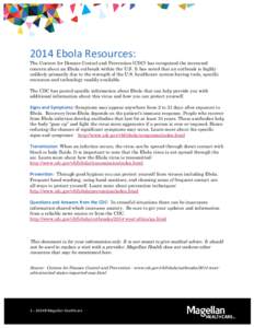 2014 Ebola Resources: The Centers for Disease Control and Prevention (CDC) has recognized the increased concern about an Ebola outbreak within the U.S. It has noted that an outbreak is highly unlikely primarily due to th