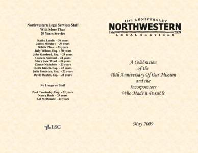 Northwestern Legal Services Staff With More Than 20 Years Service Kathy Landis - 36 years James Montero - 34 years Debbie Place - 33 years