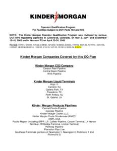 Operator Qualification Program For Facilities Subject to DOT Parts 192 and 195 NOTE: The Kinder Morgan Operator Qualification Program was reviewed by various DOT/OPS regulatory agencies in Lakewood, Colorado, on May 8, 2