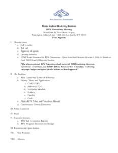 Alaska Seafood Marketing Institute RFM Committee Meeting November 20, [removed]am – 4 pm) Washington Athletic Club[removed]6th Ave, Seattle, WA[removed]Final Agenda I. Opening items