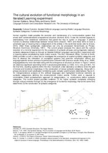 The cultural evolution of functional morphology in an Iterated Learning experiment Carmen Saldana, Simon Kirby and Kenny Smith Language Evolution and Computation Research Unit, The University of Edinburgh Keywords: Cultu