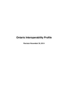 Ontario Interoperability Profile Revision November 20, 2014 Executive Summary With the Interoperability Strategy for Ontario now finalized, it deemed important to measure the status of interoperability in the Province o