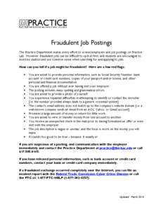 Fraudulent Job Postings The Practice Department makes every effort to screen employers and job postings on Practice Lab. However, fraudulent jobs can be difficult to spot at first, and students are encouraged to exercise