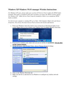 Windows XP-Windows Wi-Fi manager Wireless Instructions For Windows XP users, please make sure you have XP Service Pack 3 and/or the WPA2 hotfix installed. This hotfix is included in SP3 and is needed to recognize the WPA