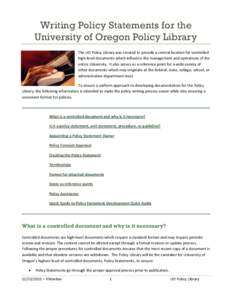 Writing Policy Statements for the University of Oregon Policy Library The UO Policy Library was created to provide a central location for controlled high-level documents which influence the management and operations of t