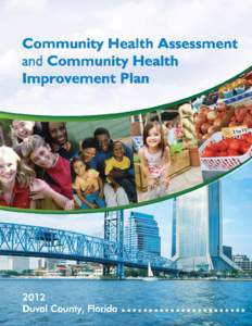 Acknowledgement This Duval County Community Health Improvement Plan would not have been possible without the tireless dedication of many individuals in our community. We would like to thank the following individuals for